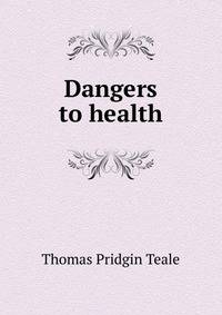Dangers to health