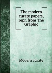 The modern curate papers, repr. from The Graphic.