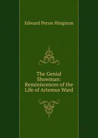 The Genial Showman: Reminiscences of the Life of Artemus Ward
