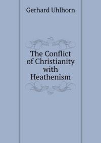 The Conflict of Christianity with Heathenism