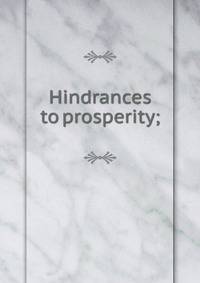 Hindrances to prosperity;