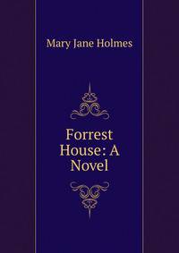 Forrest House: A Novel