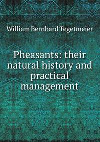 Pheasants: their natural history and practical management