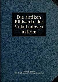 Die antiken Bildwerke der Villa Ludovisi in Rom