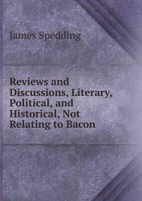 Reviews and Discussions, Literary, Political, and Historical, Not Relating to Bacon