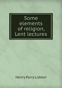 Some elements of religion, Lent lectures