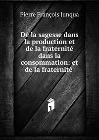 De la sagesse dans la production et de la fraternit? dans la consommation: et de la fraternit? .