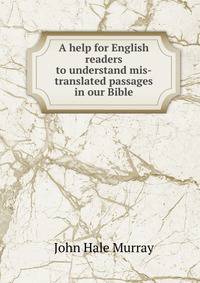 A help for English readers to understand mis-translated passages in our Bible
