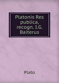 Platonis Res publica, recogn. I.G. Baiterus