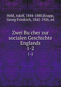 Zwei Bucher zur socialen Geschichte Englands. 1-2