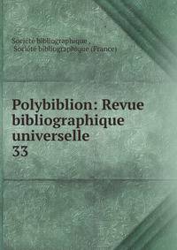 Polybiblion: Revue bibliographique universelle.. 33