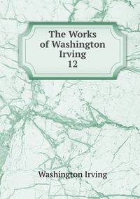 The Works of Washington Irving.. 12