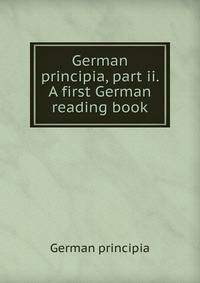 German principia, part ii. A first German reading book