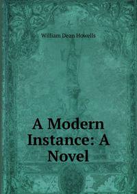 A Modern Instance: A Novel
