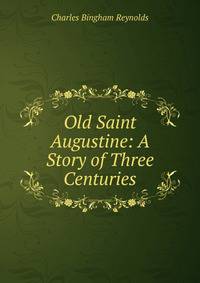 Old Saint Augustine: A Story of Three Centuries