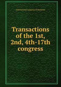 Transactions of the 1st, 2nd, 4th-17th congress