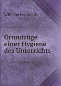 Grundzuge einer Hygiene des Unterrichts