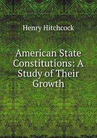 American State Constitutions: A Study of Their Growth