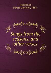 Songs from the seasons, and other verses