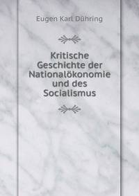 Kritische Geschichte der Nationalokonomie und des Socialismus