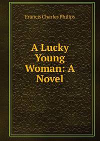 A Lucky Young Woman: A Novel