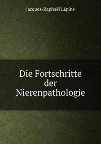 Die Fortschritte der Nierenpathologie
