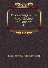 Proceedings of the Royal Society of London. 41