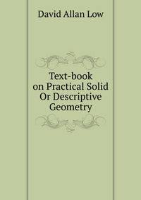 Text-book on Practical Solid Or Descriptive Geometry