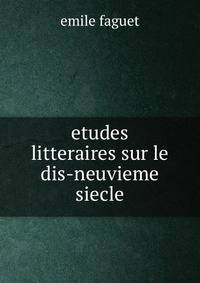 Etudes litteraires sur le dis-neuvieme siecle
