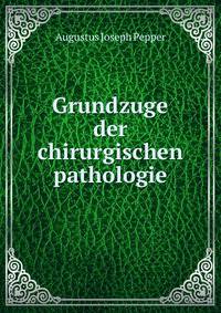 Grundzuge der chirurgischen pathologie