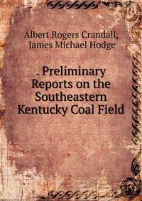 . Preliminary Reports on the Southeastern Kentucky Coal Field