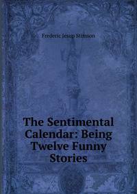 The Sentimental Calendar: Being Twelve Funny Stories