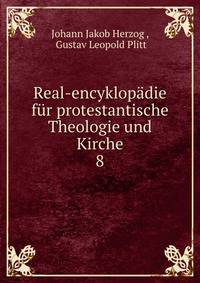 Real-encyklopdie fr protestantische Theologie und Kirche. 8