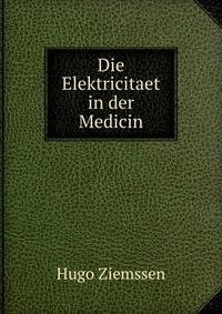 Die Elektricitaet in der Medicin