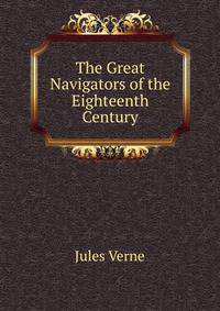 The Great Navigators of the Eighteenth Century