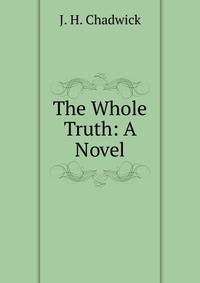 The Whole Truth: A Novel