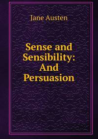 Sense and Sensibility: And Persuasion