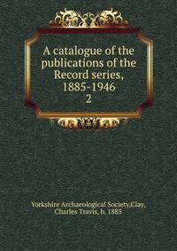 A catalogue of the publications of the Record series, 1885-1946. 2