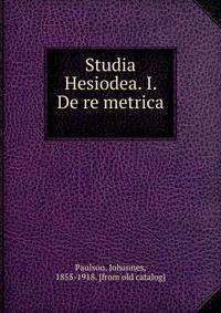 Studia Hesiodea. I. De re metrica