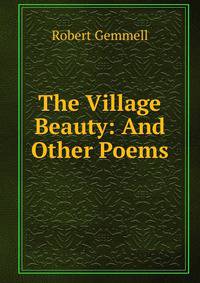 The Village Beauty: And Other Poems