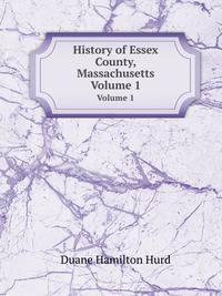 History of Essex County, Massachusetts. Volume 1