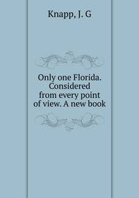 Only one Florida. Considered from every point of view. A new book