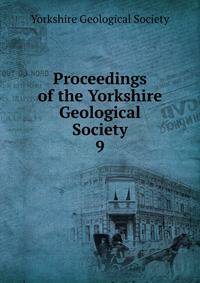 Proceedings of the Yorkshire Geological Society. 9
