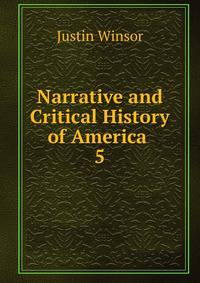 Narrative and Critical History of America .. 5