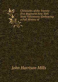 Chronicles of the Twenty-first Regiment New York State Volunteers: Embracing a Full History of .