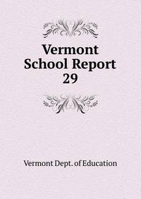 Vermont School Report. 29