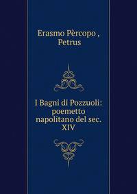 I Bagni di Pozzuoli: poemetto napolitano del sec. XIV
