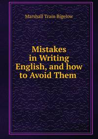 Mistakes in Writing English, and how to Avoid Them .