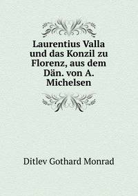 Laurentius Valla und das Konzil zu Florenz, aus dem Dan. von A. Michelsen