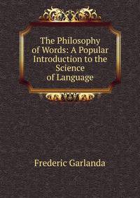 The Philosophy of Words: A Popular Introduction to the Science of Language